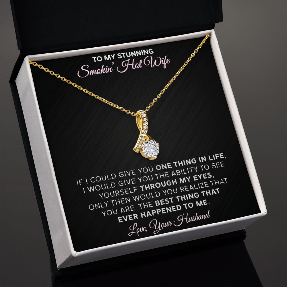 To My Stunning Smokin Hot Wife - Alluring Beauty Necklace