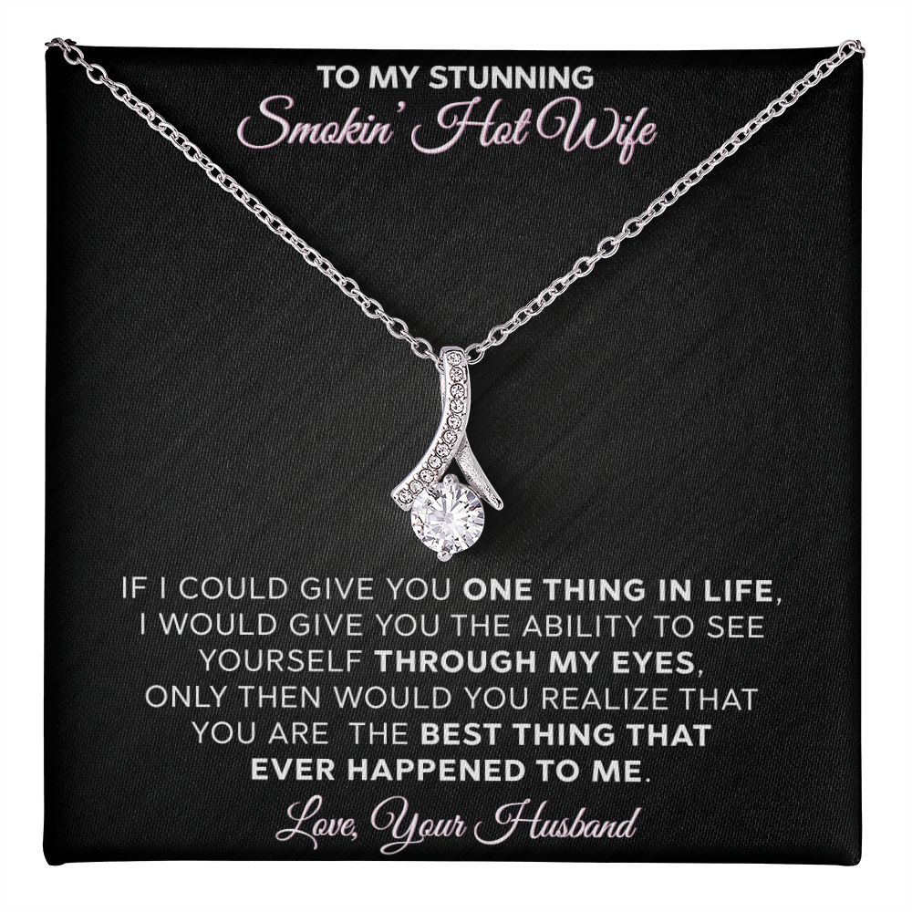 To My Stunning Smokin Hot Wife - Alluring Beauty Necklace