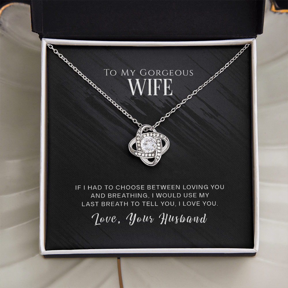 To My Gorgeous Wife - If I Had To Choose - Love Knot Necklace