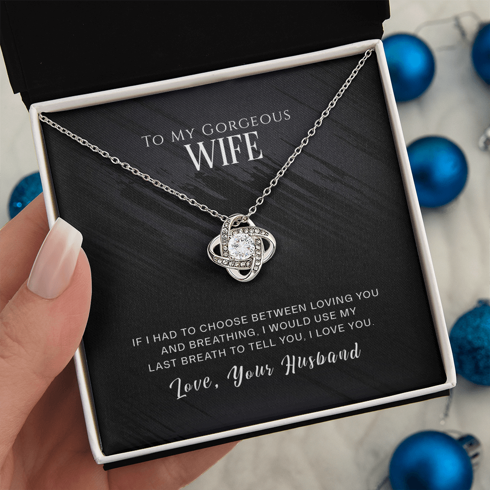 To My Gorgeous Wife - If I Had To Choose - Love Knot Necklace