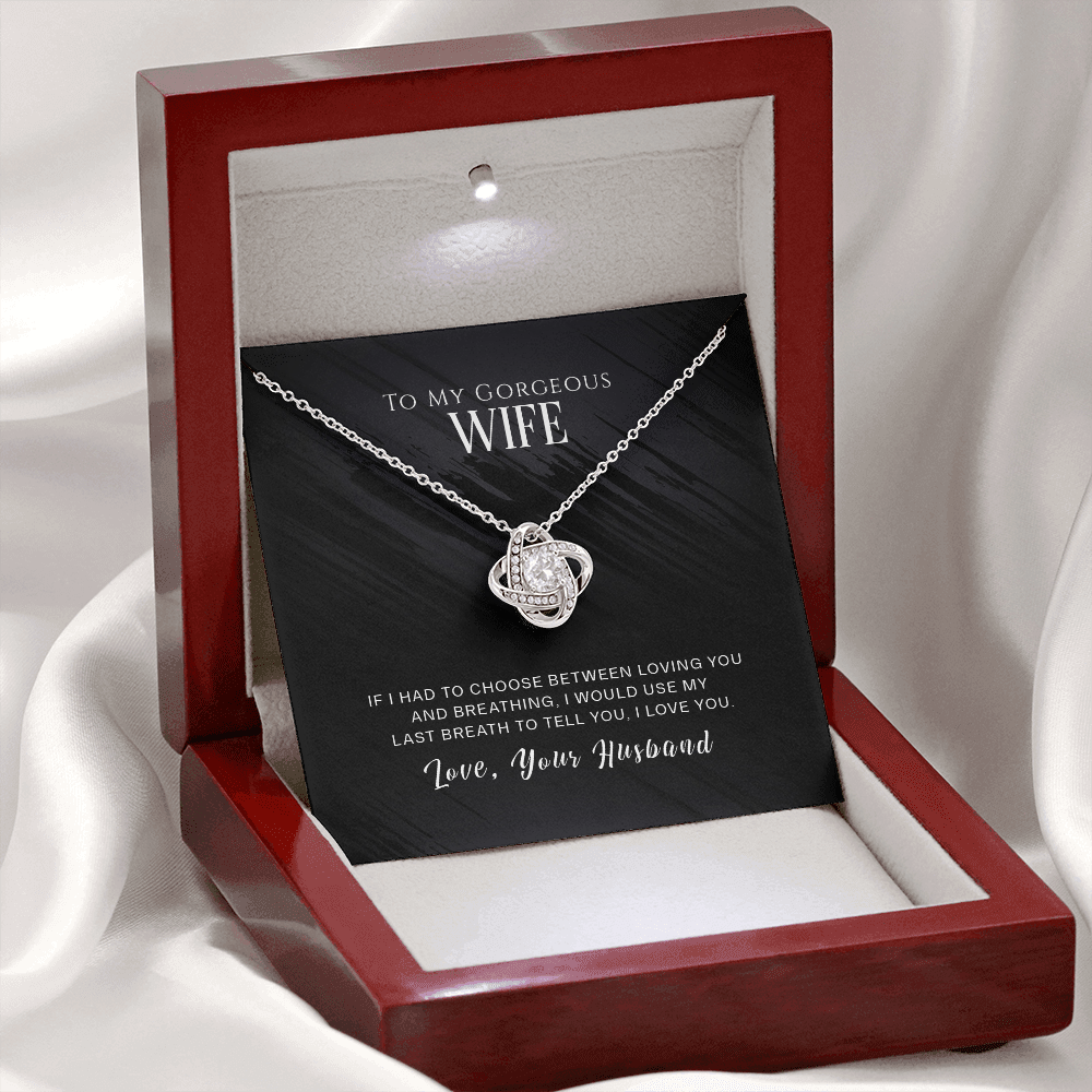 To My Gorgeous Wife - If I Had To Choose - Love Knot Necklace