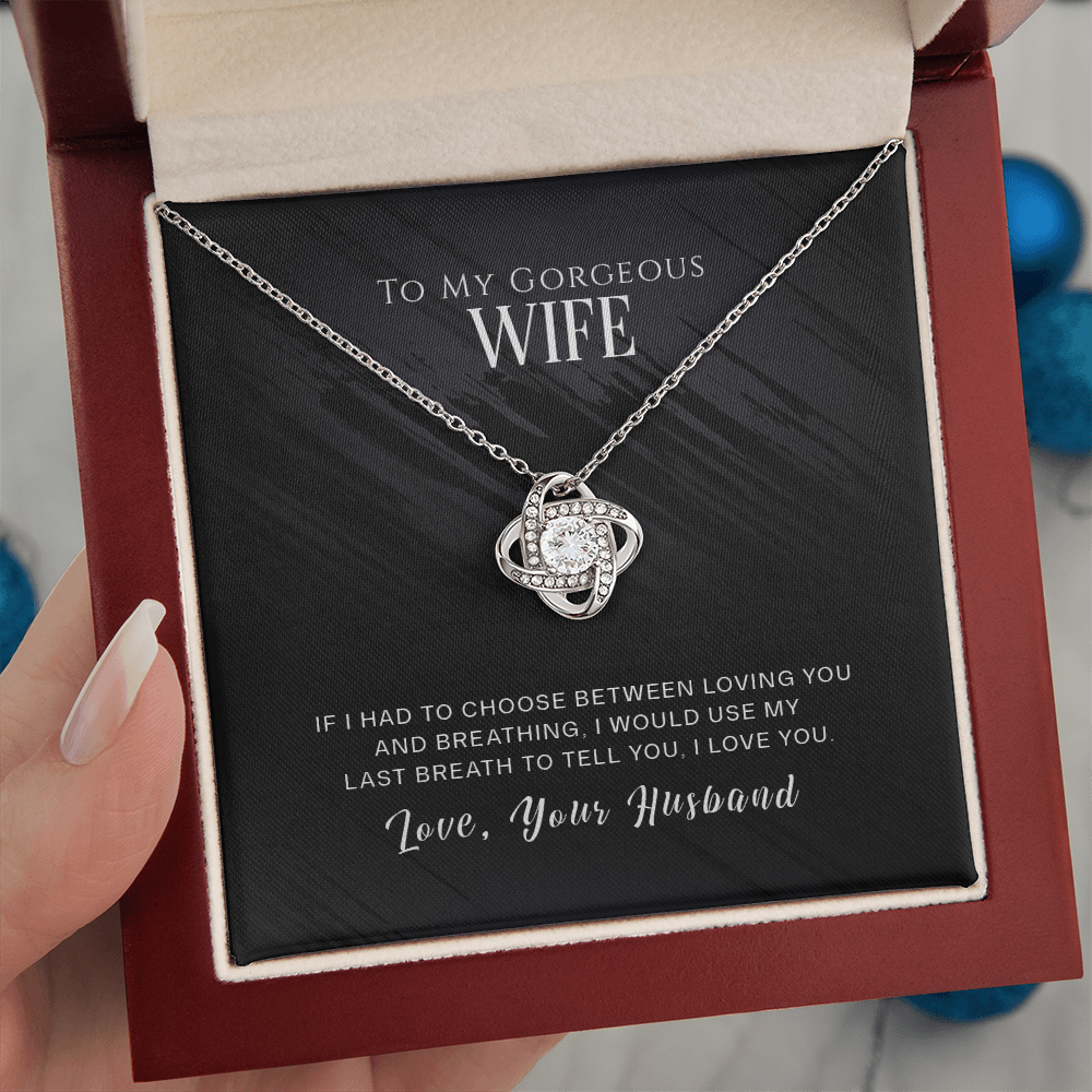 To My Gorgeous Wife - If I Had To Choose - Love Knot Necklace