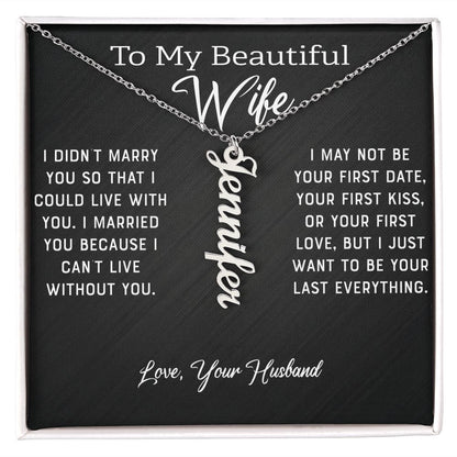 Wife - I Can't Live Without You (Personalized Vertical Name Necklace)