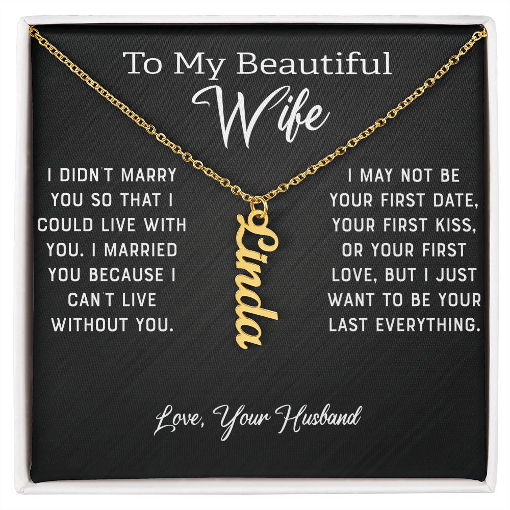 Wife - I Can't Live Without You (Personalized Vertical Name Necklace)